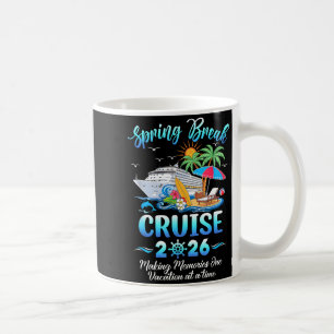Spring break cruise 2026 making family trip coffee mug