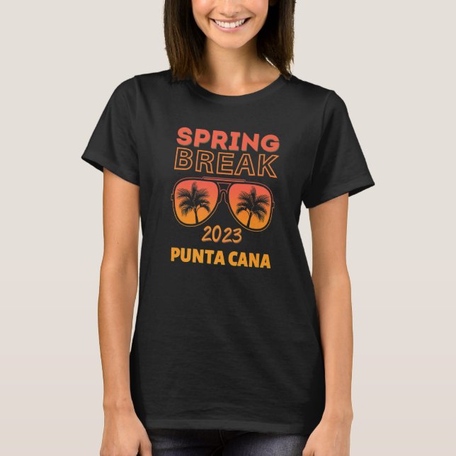 Spring Break Punta Cana 2023 Sunglasses Beach Vaca T-Shirt (Front)
