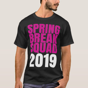 Spring Break Squad 2019 best friends quote s best T-Shirt