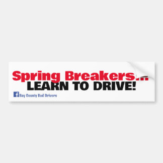 Spring Breakers - Learn to Drive Bumper Sticker