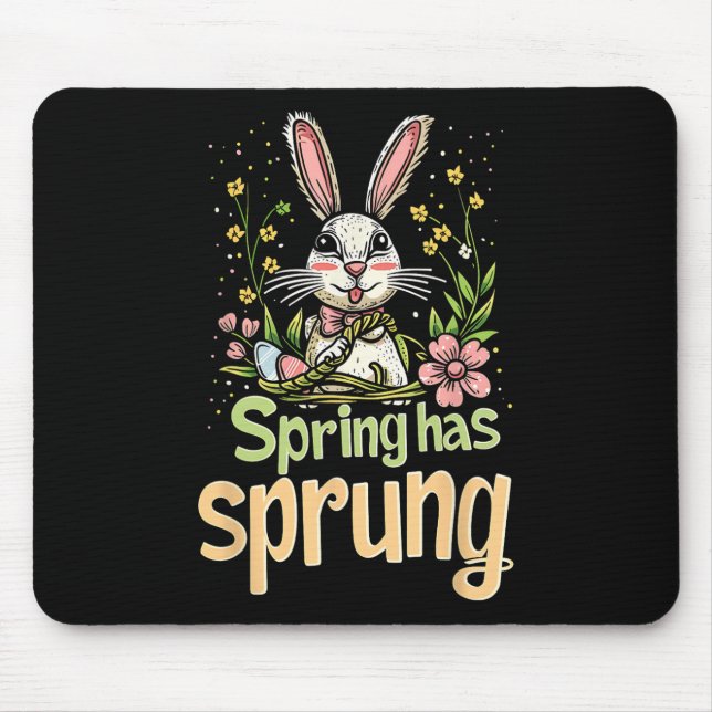 Spring Has Sprung Holiday Easter Funny Graphic Tee Mouse Mat (Front)