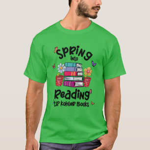 Spring Into Reading TR Kohler Books T-Shirt