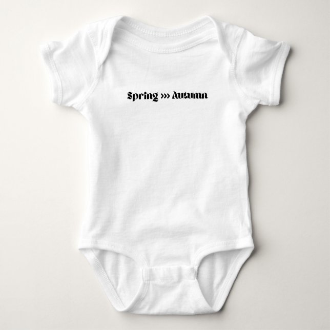 Spring Is Better Than Autumn Baby Bodysuit (Front)