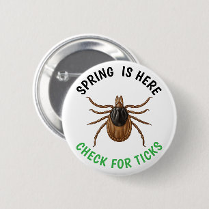 Spring is Here Check for Ticks 6 Cm Round Badge