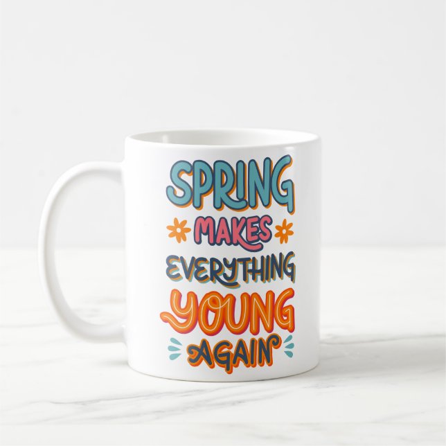 Spring Makes Everything Young Again Coffee Mug (Left)
