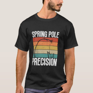 Spring Pole Precision Animal Trapping Spring Pole T-Shirt