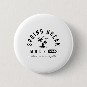 Spring Vacation Break 2025 Mode On Party Ready Bea 6 Cm Round Badge