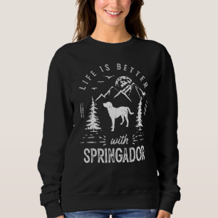 Springador Life Better Mom Dad Dog Sweatshirt