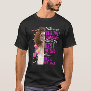 Springer Spaniel Are A Girls Best Friend Dog Mum W T-Shirt
