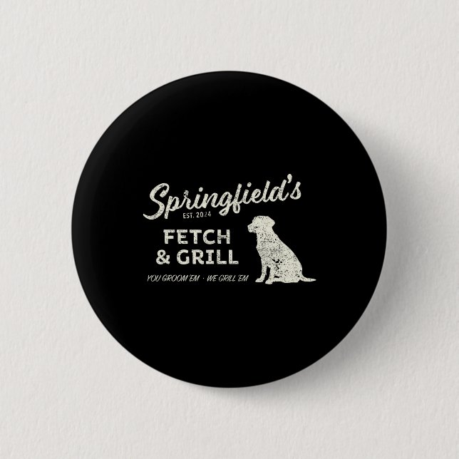 Springfield Eating Pets - Fetch And Grill Funny Tr 6 Cm Round Badge (Front)