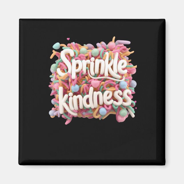 Sprinkle Kindness - 3d - Kindness S Sticker  Magnet (Front)