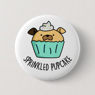 Sprinkled Pupcake Funny Puppy Cupcake Pun 6 Cm Round Badge