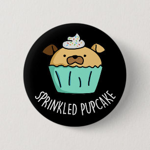 Sprinkled Pupcake Puppy Cupcake Pun Dark BG 6 Cm Round Badge