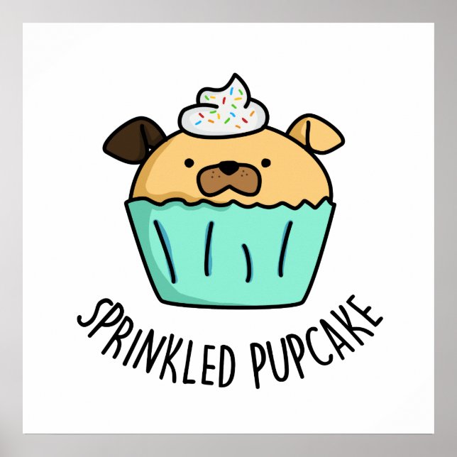 Sprinkled Pupcake Puppy Cupcake Pun  Poster (Front)
