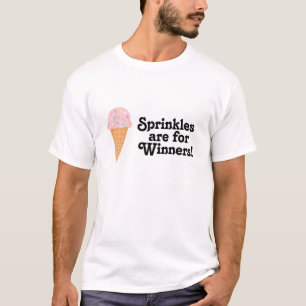Sprinkles are for winners, champ! T-Shirt