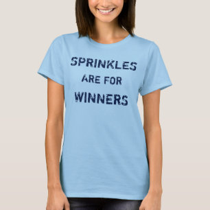 Sprinkles are for winners funny sprinkle quote T-Shirt