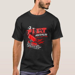 Sprint Car Racing If Dirt Ain'T Flyin Motorsports T-Shirt