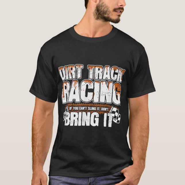 Sprint Car Racing - Racing Meme - Dirt Track Racin T-Shirt (Front)
