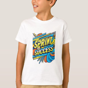 SPRINT TO SUCCESS T-Shirt