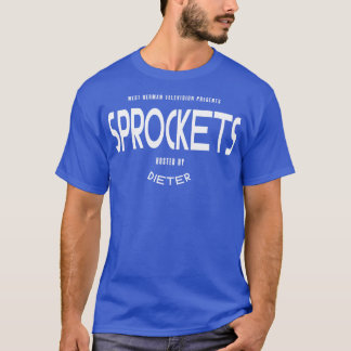 Sprockets hosted by Dieter 1 T-Shirt