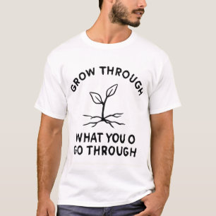 Sprouting Leaf Design – Nature Growth Quote T-Shirt