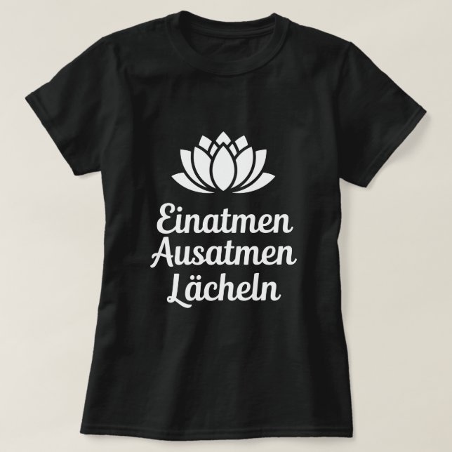 Spruch Einatmen Ausatmen Lächeln T-Shirt (Design Front)