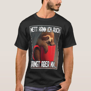 Spruch Lustig Geschenk I Nett kann ich auch bringt T-Shirt