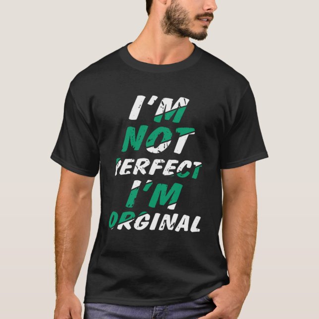 Sprüche I Am Not Perfect But I Am Orginal Fun  3 T-Shirt (Front)