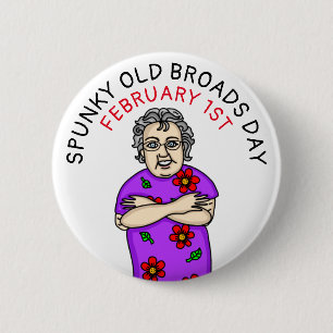Spunky Old Broads Day   February 1st 6 Cm Round Badge