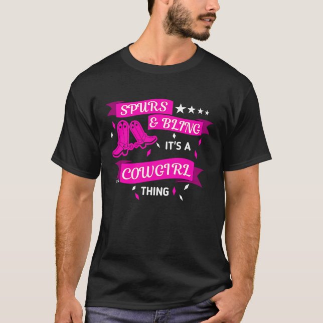 Spurs And Bling Its A Cowgirl Thing Rodeo Riding W T-Shirt (Front)