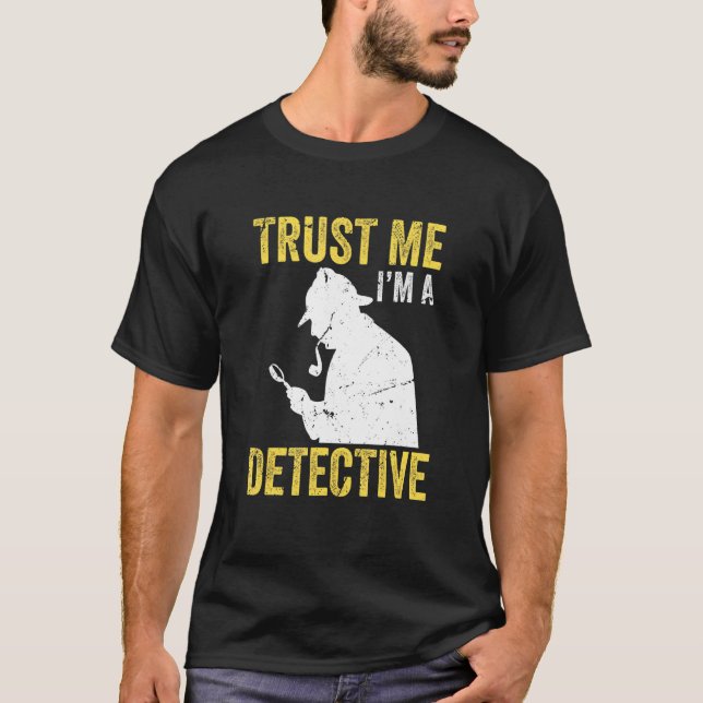 Spy Investigator Detective Trust Me I'm A Detectiv T-Shirt (Front)