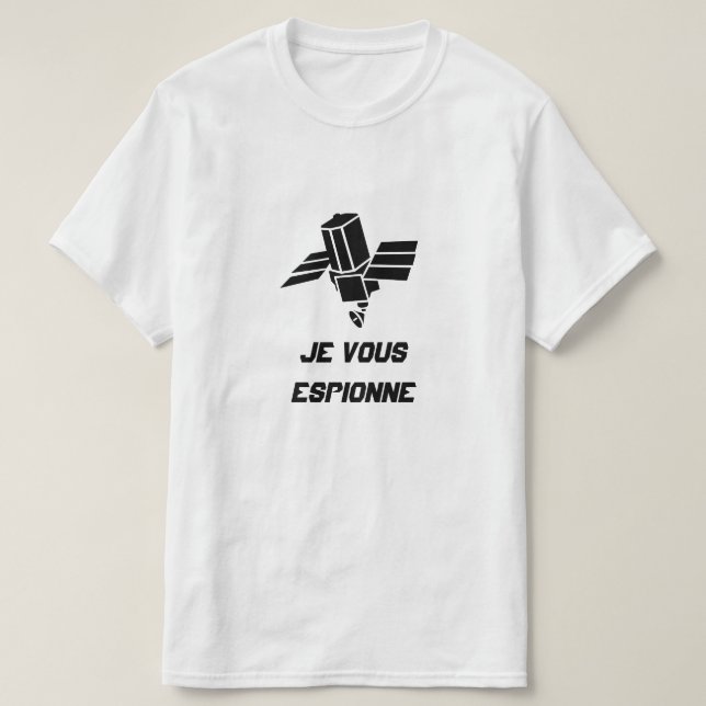 Spy Satellite with text Je vous espionne T-Shirt (Design Front)