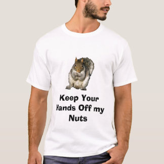 sq nuts 1.2, Keep Your Hands Off my Nuts T-Shirt