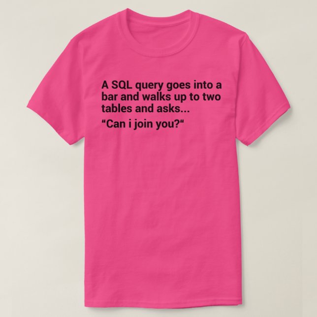 SQL Database Joke 1 T-Shirt (Design Front)