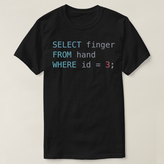 SQL Middle Finger  T-Shirt (Design Front)