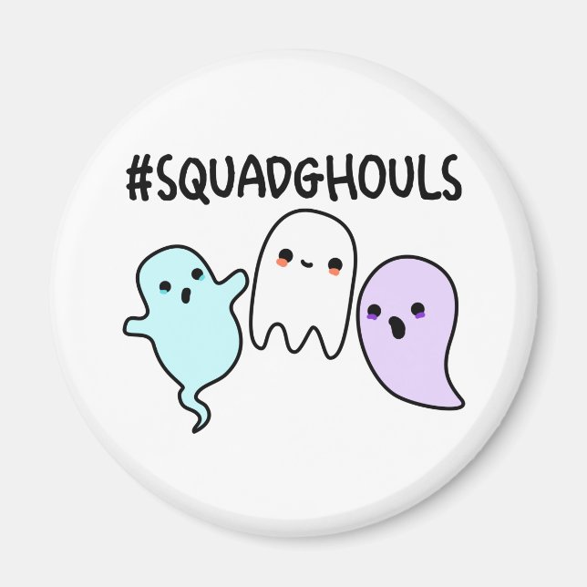 Squad Ghouls Funny Halloween Ghost Pun Magnet (Front)