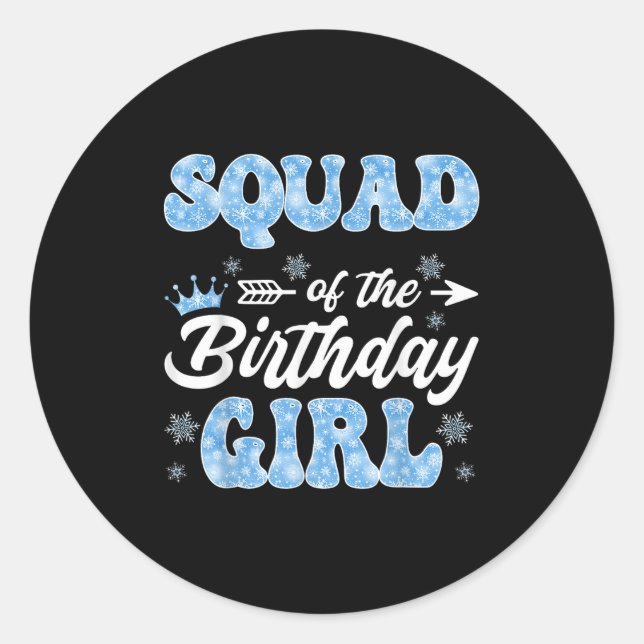 Squad Of The Birthday Girl Snowflakes Winter Chris Classic Round Sticker (Front)