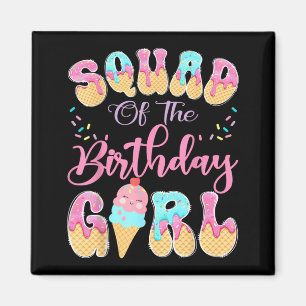 Squad Of The Birthday Girl Sweet Ice Cream Drip Magnet