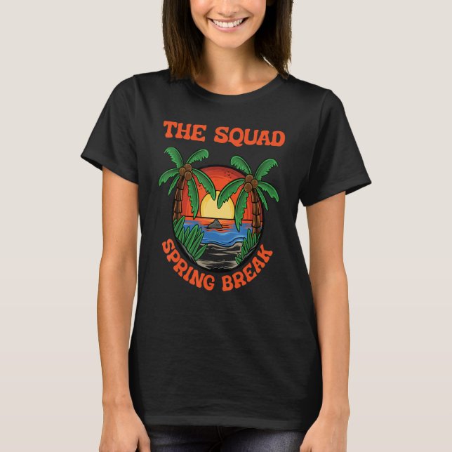 Squad Spring Break School Vacation Beach Trip Coll T-Shirt (Front)