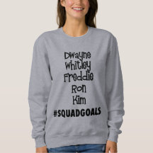 #SquadGoals Dwayne, Whitley, Freddie...Sweatshirt