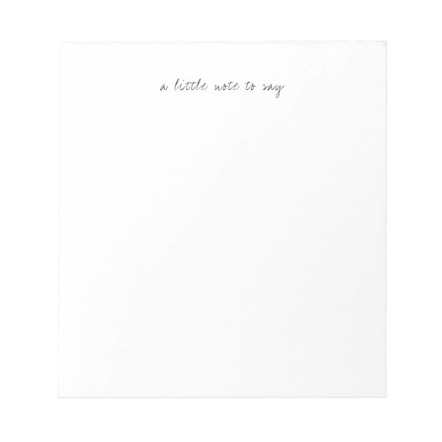 Square A Little Note to Say Script Notepads (Front)