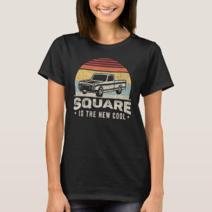 Square Body Truck Vintage Retro Square Is The New  T-Shirt