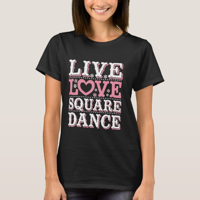 Square Dance Love Square Dancing Square Dance Gift T-Shirt (Front)