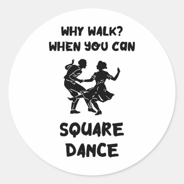 Square Dance Why Walk Square Dancer Square Dancing Classic Round Sticker (Front)