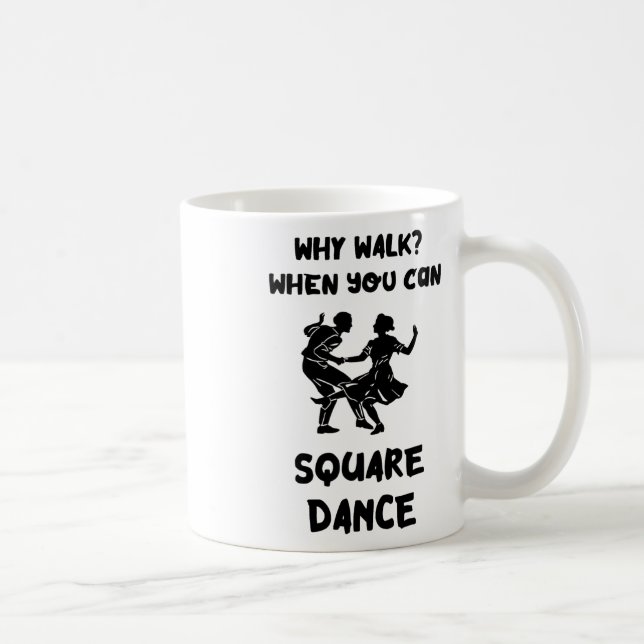 Square Dance Why Walk Square Dancer Square Dancing Coffee Mug (Right)