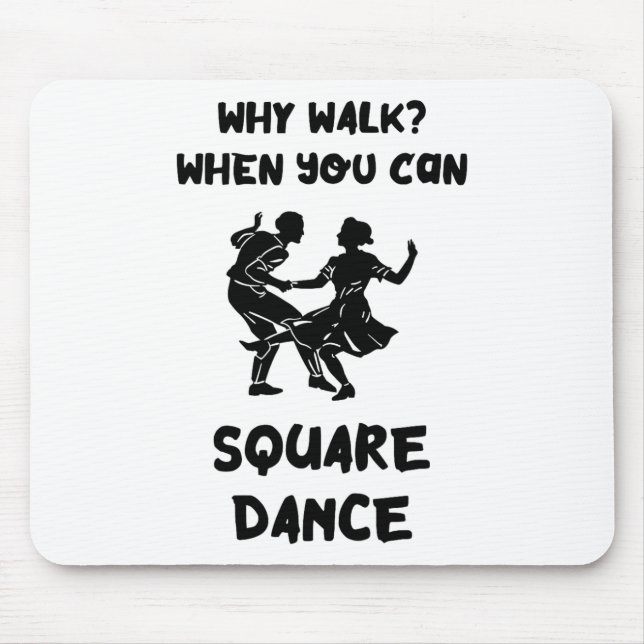 Square Dance Why Walk Square Dancer Square Dancing Mouse Mat (Front)