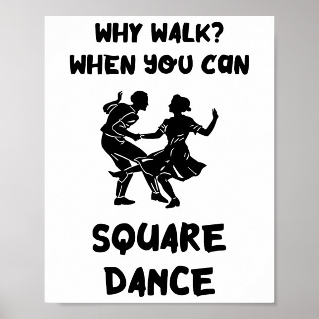 Square Dance Why Walk Square Dancer Square Dancing Poster (Front)