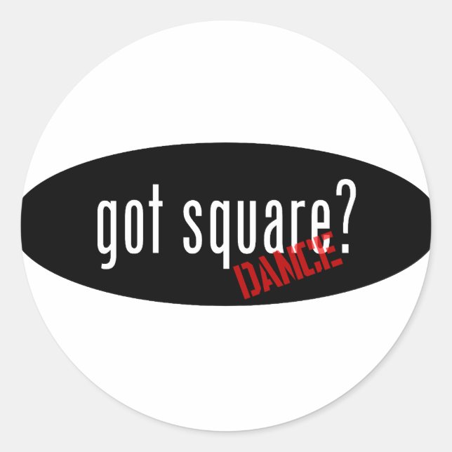 Square Dancing Items – got square Classic Round Sticker (Front)