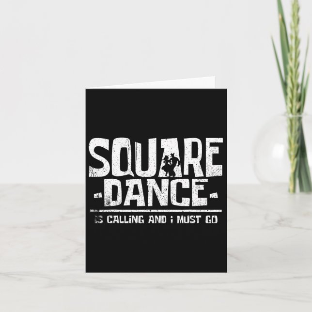 Square Dancing Square Dance Is Calling And I Must  Card (Front)