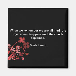 Square Magnet Mark Twain Quote "We are All Mad....